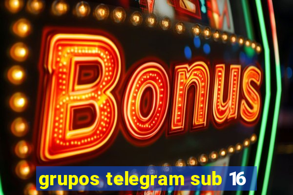 grupos telegram sub 16